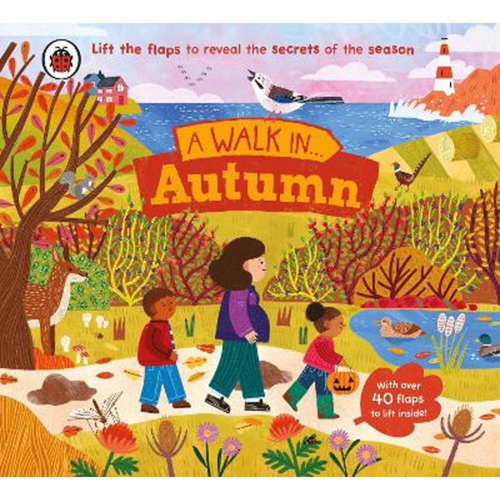 A Walk in Autumn: Lift the flaps to reveal the secrets of the season - Ladybird